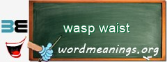 WordMeaning blackboard for wasp waist